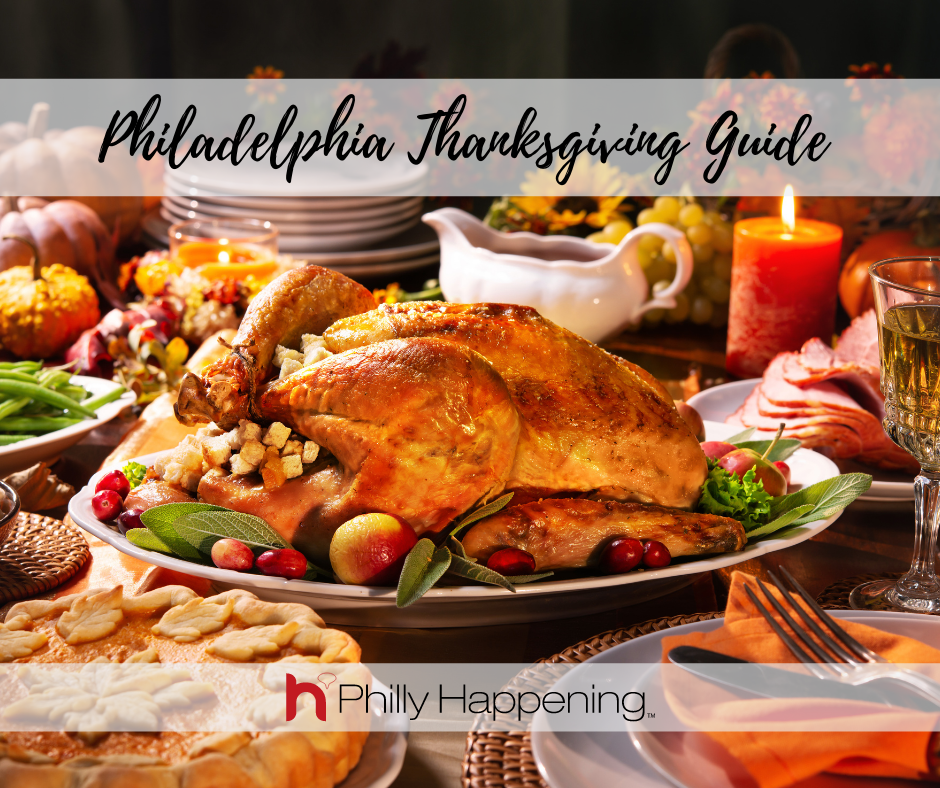2020 Philadelphia Thanksgiving Guide Philly Happening