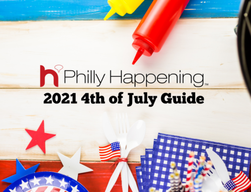 Philly Happening 2021 4th of July Guide