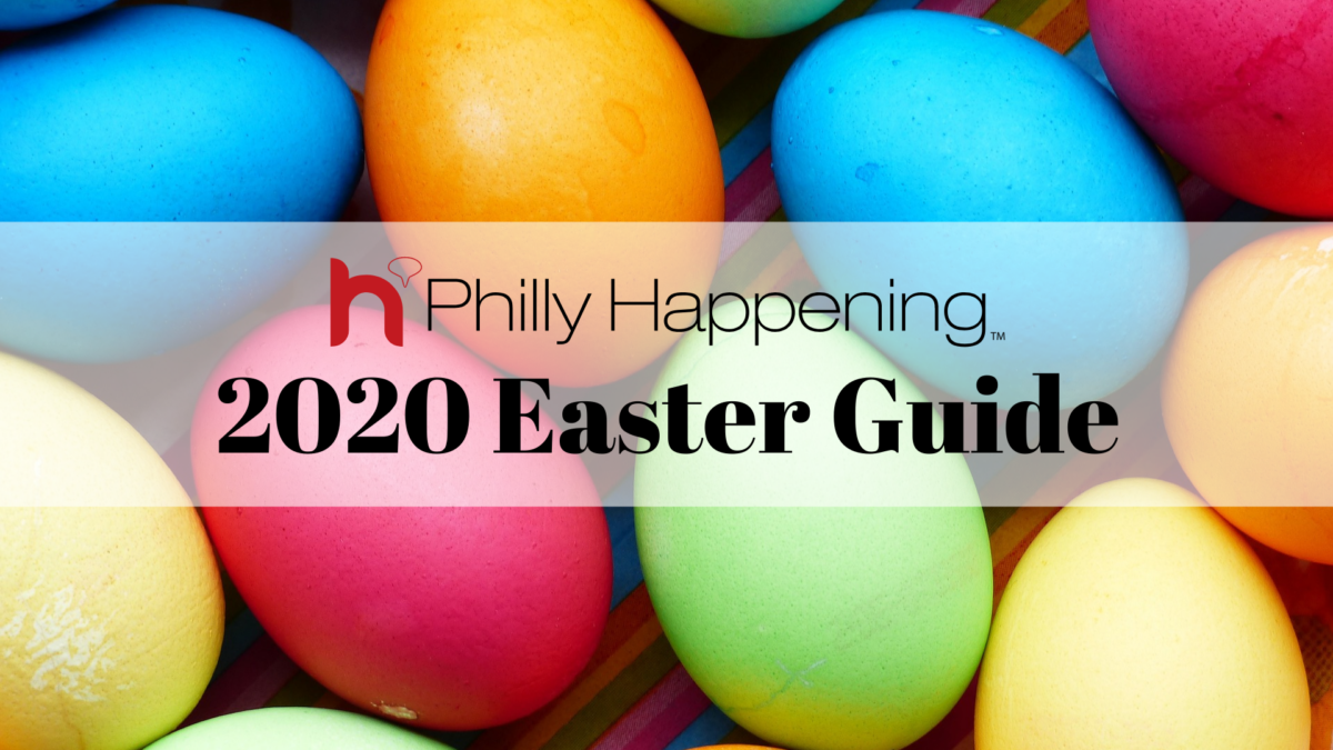 2020 Philadelphia Easter Guide Philly Happening