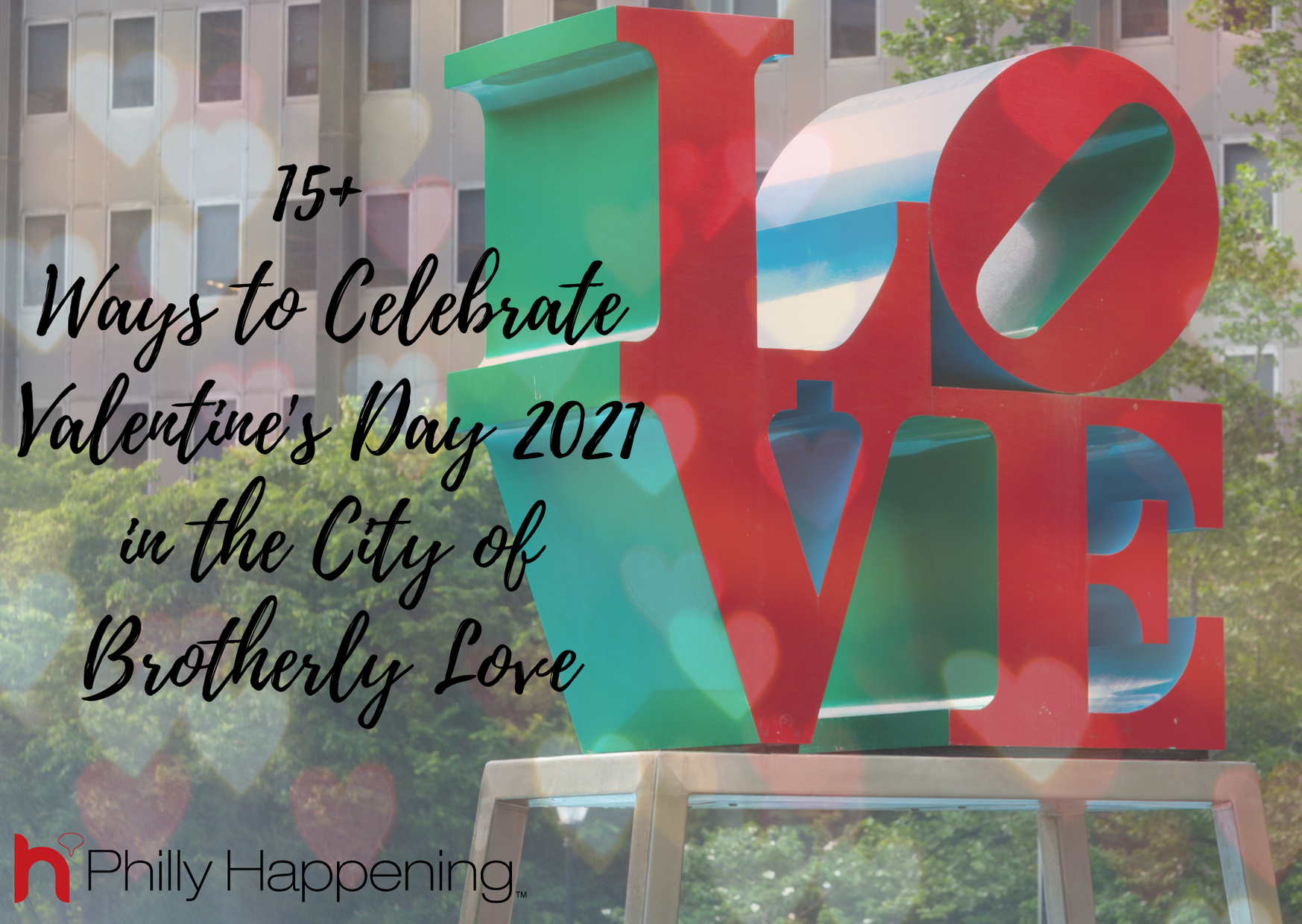 15+ Ways to Celebrate Valentine’s Day 2021 in the City of Brotherly Love