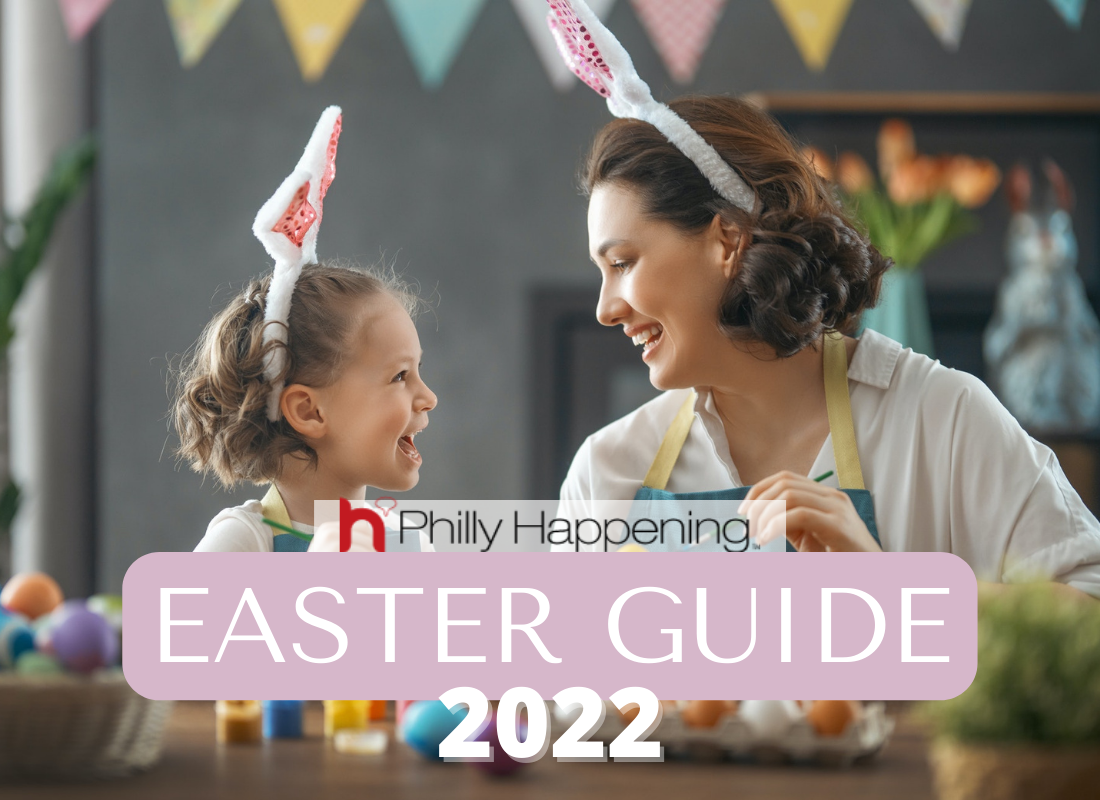 2022 Philly Easter Guide